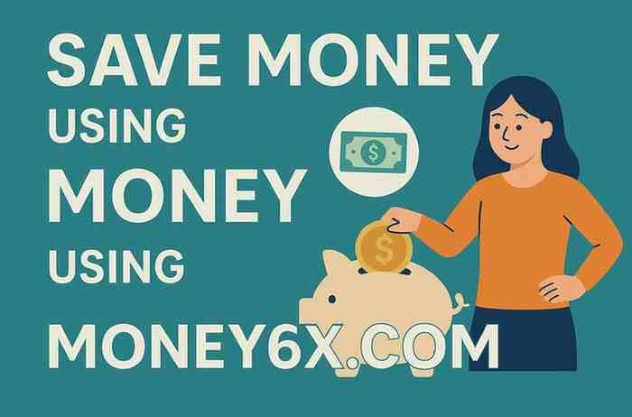 Save Money Using Money6x.com